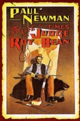 The Life and Times of Judge Roy Bean - Viata si epoca judecatorului Roy Bean (1972)