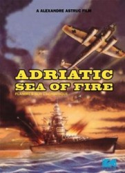 Adriatic Sea of Fire aka Flammes sur l'Adriatique (1968)
